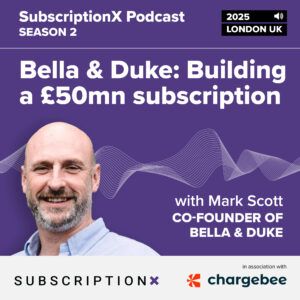 Bella & Duke – Building a &pound;50mn subscription